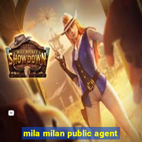 mila milan public agent